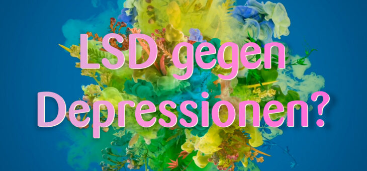 LSD gegen Depressionen?